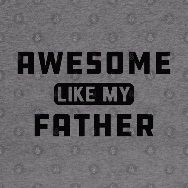 Daughter - Awesome like my father by KC Happy Shop